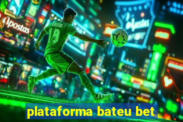 plataforma bateu bet